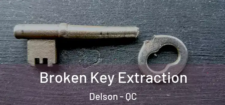  Broken Key Extraction Delson - QC