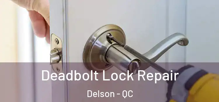  Deadbolt Lock Repair Delson - QC